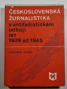 Československá žurnalistika v antifašistickém odboji let 1939 až 1945