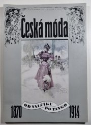Česká móda od valčíku po tango 1870 - 1914 - 