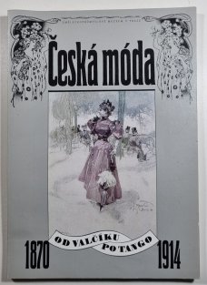 Česká móda od valčíku po tango 1870 - 1914
