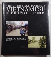 The Visible and Invisible Vietnamese in the Czech Republic - 