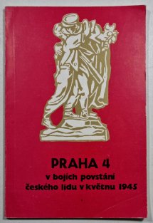 Praha 4 v bojích povstání českého lidu v květnu 1945