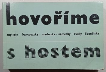 Hovoříme s hostem: anglicky, francouzsky, maďarsky, německy, rusky, španělsky