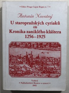 U staropražských cyriaků čili Kronika zaniklého kláštera 1256-1925