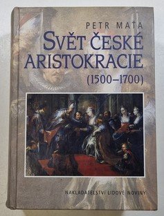 Svět české aristokracie ( 1500-1700)