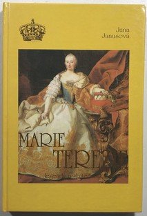 Marie Terezie, legendy a skutečnost