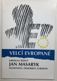 Jan Masaryk - humanista, demokrat, evropan