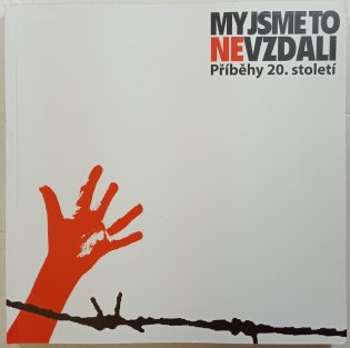 My jsme to nevzdali - Příběhy 20. století