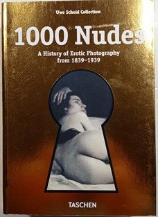 1000 Nudes - A History of Erotic Photography from 1839-1939