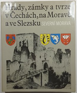 Hrady, zámky a tvrze v Čechách, na Moravě a ve Slezsku II. - Severní Morava