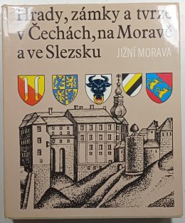 Hrady, zámky a tvrze v Čechách, na Moravě a ve Slezsku I - Jižní Morava