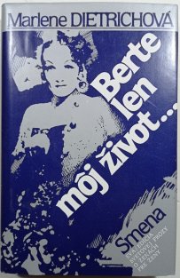 Berte len môj život
