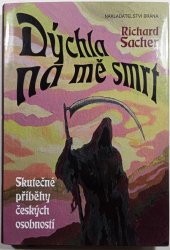 Dýchla na mě smrt - Skutečné příběhy českých osobností