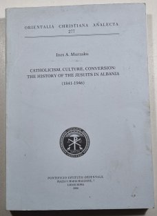 Catholism, Culture, Conversion - The History of the Jesuits in Albania (1841-1946)