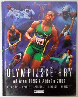 Olympijské hry - od Atén 1896 k Aténám 2004