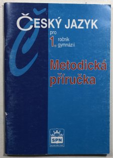 Český jazyk pro 1. ročník gymnázií metodická příručka