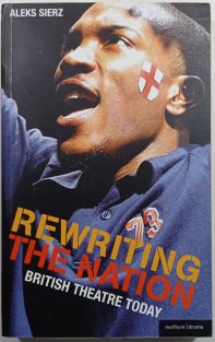 Rewriting the nation - british theatre today