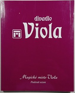 Divadlo Viola: Magické místo Viola - padesát sezon