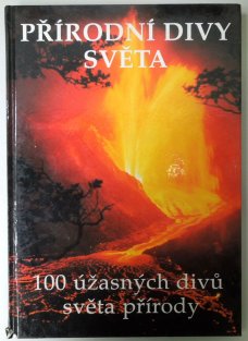 Přírodní divy světa - 100 úžasných divů světa přírody