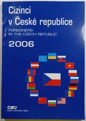 Cizinci v České republice 2006 - Foreigners in the czech republic (česko - anglické) - 