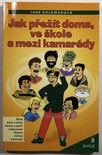 Jak přežít doma, ve škole a mezi kamarády