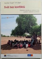 Svět bez konfliktů - Didaktické materiály pro výchovu k míru a globální vzdělávání ve školách