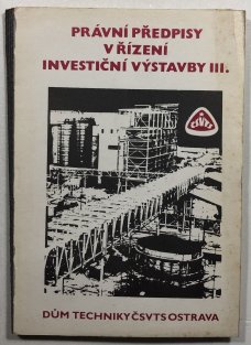 Právní předpisy v řízení investiční výstavby III.