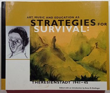 Art, music and education as strategies for survival: Theresienstadt 1941- 45