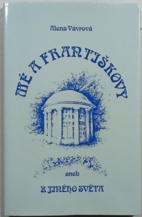 Mé a Františkovy, aneb, Z jiného světa