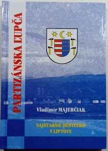 Partizánská Ľupča - najstaršie mestečko v Liptove