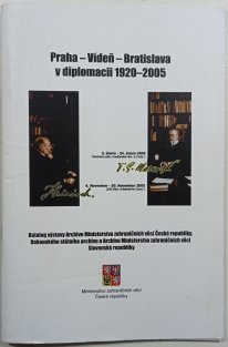 Praha - Vídeň - Bratislava v diplomacii 1920-2005