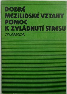 Dobré mezilidské vztahy - pomoc k zvládnutí stresu