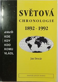  Světová chronologie 1892-1992 aneb Kde, kdy, kdo, komu vládl