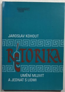 Rétorika – umění mluvit a jednat s lidmi