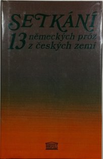 Setkání: 13 německých próz z českých zemí