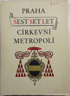 Praha šest set let církevní metropolí