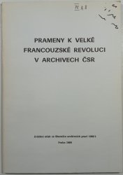 Prameny k velké francouzské revoluci v archivech ČSR - Sborník archivních prací 1 / ročník XXXIX