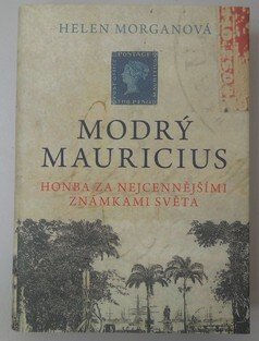 Modrý Mauricius - Honba za nejcennějšími známkami světa