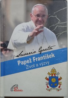 Papež František - Život a výzvy