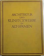 Architektur und Kunstgewerbe in alt-spanien - 