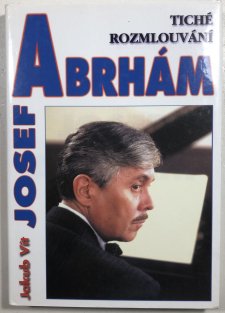 Josef Abrhám - tiché rozmlouvání