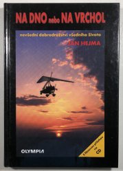 Na dno nebo na vrchol: nevšední dobrodružství všedního života - 
