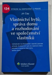 Vlastnictví bytů, správa domu a rozhodování ve společenství vlastníků - 134 otázek & odpovědí z praxe