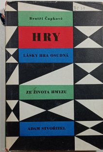 Hry - Lásky hra osudná/Ze života hmyzu/Adam stvořitel