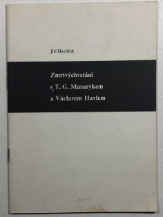 Zmrtvýchvstání s T.G.Masarykem a Václavem Havlem