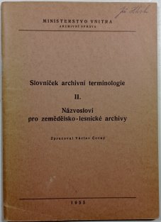 Slovníček archivní terminologie II. - Názlosloví pro zemědělsko - lesnické archivy