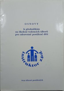 Osnovy k přednáškám na školenáí vedoucích táborů pro zdravotně postižené děti