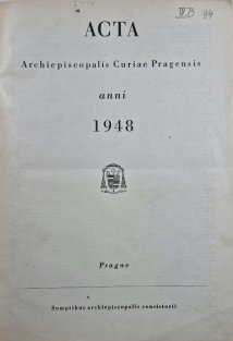 ACTA - Archiepiscopalis Curiae Pragensis č. 1-12. / 1948