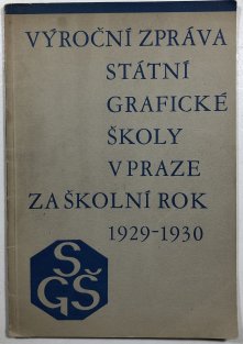Výroční zpráva státní grafické školy v Praze za školní rok 1929-1930