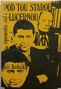 Pod tou starou Lucernou a jiné vzpomínky