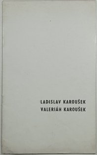 Ladislav Karoušek / Valerián Karoušek